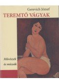 Gerevich József - Teremtő vágyak