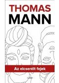 Thomas Mann - Az elcserélt fejek