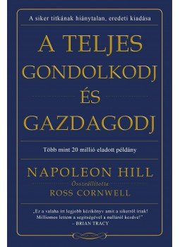 Napoleon Hill - A teljes gondolkodj és gazdagodj Napoleon Hill - A teljes gondolkodj és gazdagodj, null 2016 antikvár könyv