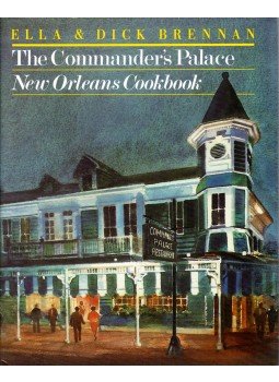 Ella Brennan, Dick Brennan - The Commander's Palace: New Orleans Cookbook Ella Brennan, Dick Brennan - The Commander's Palace: New Orleans Cookbook, New York 1984 antikvár könyv