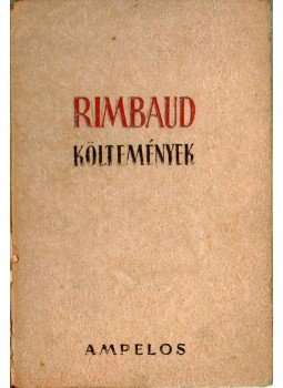 Rimbaud, Arthur - Költemények (dedikált) Rimbaud, Arthur - Költemények (dedikált), Debrecen 1944 antikvár könyv