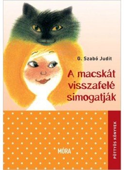 G. Szabó Judit - A macskát visszafelé simogatják G. Szabó Judit - A macskát visszafelé simogatják, null 2016 antikvár könyv