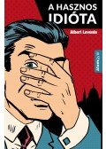 Albert Levente - A hasznos idióta