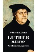 Walter Kasper - Luther Márton - Az ökumené jegyében