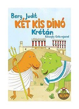 Berg Judit - Két kis dínó Krétán Berg Judit - Két kis dínó Krétán, Budapest 2016 antikvár könyv