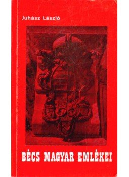 Juhász László - Bécs magyar emlékei Juhász László - Bécs magyar emlékei, Bécs 1972 antikvár könyv
