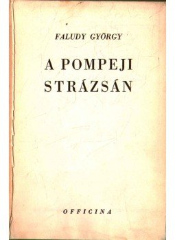 Faludy György - A pompeji strázsán Faludy György - A pompeji strázsán, 1938 antikvár könyv