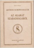 Schopenhauer, Arthur - Az akarat szabadságáról (reprint)