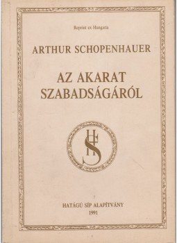 Schopenhauer, Arthur - Az akarat szabadságáról (reprint) Schopenhauer, Arthur - Az akarat szabadságáról (reprint), Budapest 1991 antikvár könyv