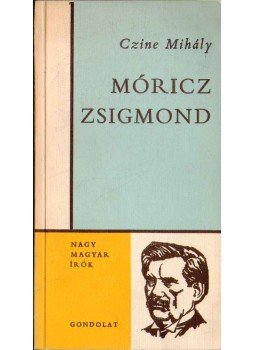 Czine Mihály - Móricz Zsigmond (dedikált) Czine Mihály - Móricz Zsigmond (dedikált), Budapest 1970 antikvár könyv