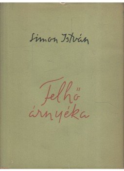 Simon István - Felhő árnyéka Simon István - Felhő árnyéka, Budapest 1956 antikvár könyv