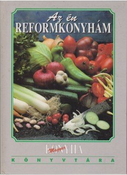 Borszékiné Rétháti Ágnes - Az én reformkonyhám Borszékiné Rétháti Ágnes - Az én reformkonyhám, Budapest 1996 antikvár könyv