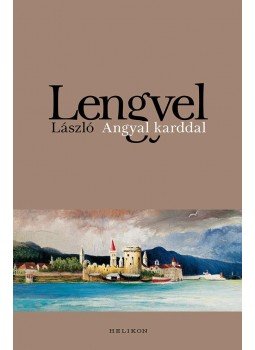 Lengyel László - Angyal karddal Lengyel László - Angyal karddal, Budapest 2016 antikvár könyv