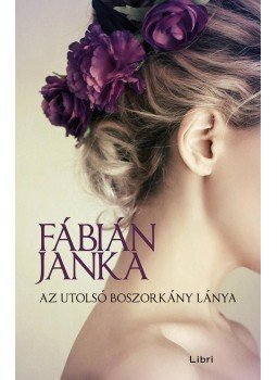 Fábián Janka - Az utolsó boszorkány lánya Fábián Janka - Az utolsó boszorkány lánya, Budapest 2016 antikvár könyv