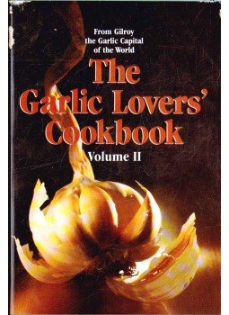- The Garlic Lovers' Cookbook Vol. II - The Garlic Lovers' Cookbook Vol. II, 1985 antikvár könyv