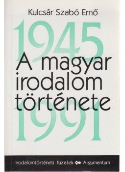 Kulcsár Szabó Ernő - A magyar irodalom története 1945-1991 Kulcsár Szabó Ernő - A magyar irodalom története 1945-1991, Budapest 1994 antikvár könyv