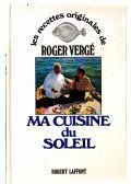 Roger Vergé - Ma cuisine du Soleil