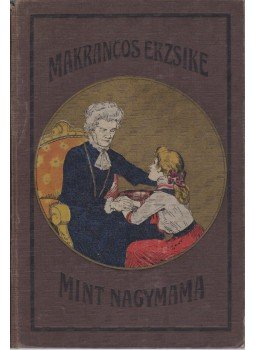 Chapelle-Roobol, Suse La - Makrancos Erzsike mint nagymama Chapelle-Roobol, Suse La - Makrancos Erzsike mint nagymama, Budapest 0 antikvár könyv