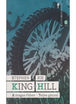 Stephen King, Joe HILL - A magas fűben / Teljes gázzal Stephen King, Joe HILL - A magas fűben / Teljes gázzal, Budapest 2016 antikvár könyv