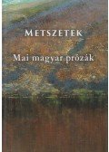 Erős Kinga (szerk.) - Metszetek - Mai magyar prózák