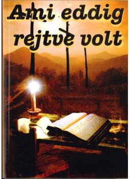 Boros János - Ami eddig rejtve volt (dedikált) Boros János - Ami eddig rejtve volt (dedikált), 2008 antikvár könyv