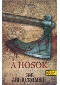 Joe Abercrombie - A Hősök