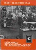 Dunai Antal - Műanyag-feldolgozó gépek