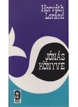 Horváth Loránd - Jónás könyve Horváth Loránd - Jónás könyve, Budapest 1993 antikvár könyv