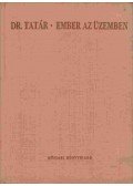 Dr. Tatár József - Ember az üzemben