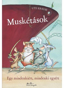 Ute Krause - Muskétások Ute Krause - Muskétások, Budapest 2016 antikvár könyv
