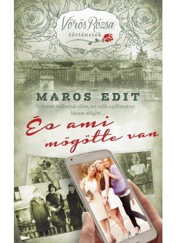 Maros Edit - És ami mögötte van Maros Edit - És ami mögötte van, Budapest 2016 antikvár könyv