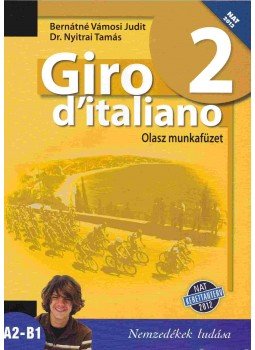 Bernátné Vámosi Judit - Giro d'italiano 2. Olasz munkafüzet Bernátné Vámosi Judit - Giro d'italiano 2. Olasz munkafüzet, Budapest 2014 antikvár könyv