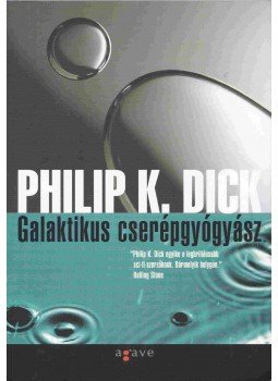 Philip K. Dick - Galaktikus cserépgyógyász Philip K. Dick - Galaktikus cserépgyógyász, Budapest 2008 antikvár könyv