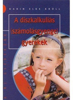 Karin Elke Krüll - A diszkalkuliás (számolásgyenge) gyerekek Karin Elke Krüll - A diszkalkuliás (számolásgyenge) gyerekek, Budapest 2000 antikvár könyv