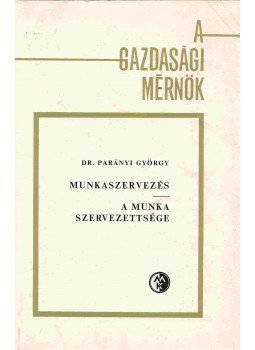 Parányi György - Munkaszervezés Parányi György - Munkaszervezés, Budapest 1977 antikvár könyv