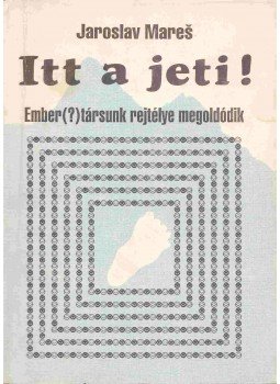 Jaroslav Mares - Itt a jeti! Jaroslav Mares - Itt a jeti!, Budapest 1993 antikvár könyv