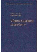 Muszkalay László,Starosolszky Ödön - Vízhozammérési zsebkönyv