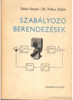 Dányi Dezső, Telkes Zoltán dr. - Szabályozó berendezések Dányi Dezső, Telkes Zoltán dr. - Szabályozó berendezések, Budapest 1970 antikvár könyv