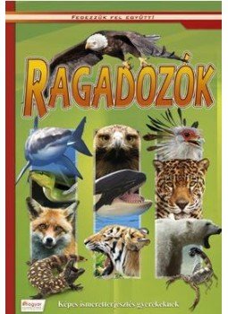  - Ragadozók - Képes ismeretterjesztés gyerekeknek, null 2016 antikvár könyv