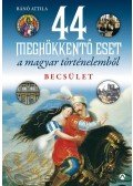 Bánó Attila - 44 meghökkentő eset a magyar történelemből