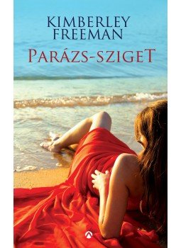 Kimberley Freeman - Parázs-sziget Kimberley Freeman - Parázs-sziget, Budapest 2016 antikvár könyv