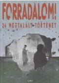 Majtényi György,Mikó Zsuzsanna,Szabó Csaba - Forradalom! - 24 megtalált történet