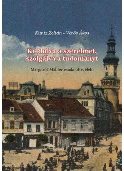  Vörös Ákos - Koldulva a szerelmet, szolgálva a tudományt, null 2016 antikvár könyv