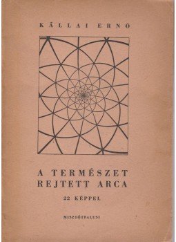 Kállai Ernő - A természet rejtett arca Kállai Ernő - A természet rejtett arca, Budapest 0 antikvár könyv