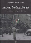Fenyvesi Félix Lajos - Arcok örökidőben - Huszonkilenc beszélgetés 1956-ról