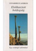 Udvarhelyi András - Elsikkasztot boldogság