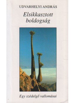 Udvarhelyi András - Elsikkasztot boldogság Udvarhelyi András - Elsikkasztot boldogság, 2001 antikvár könyv