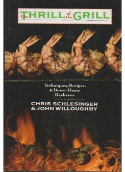 Chris Schlesinger, John Willoughby - The Thrill of the Grill Chris Schlesinger, John Willoughby - The Thrill of the Grill, New York 1990 antikvár könyv