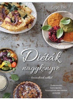 CSIGÓ ZITA - Diéták nagykönyve - Lemondások nélkül CSIGÓ ZITA - Diéták nagykönyve - Lemondások nélkül, Budapest 2016 antikvár könyv