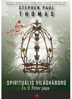 Stephen Paul Thomas - World War S - Én, II. Péter pápa - A Spirituális világháború-sorozat negyedik kötete, null 2016 antikvár könyv